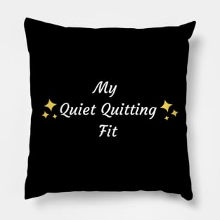 My quiet quitting fit Pillow