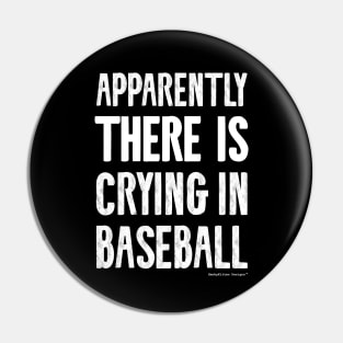 Apparently There IS Crying in Baseball Pin