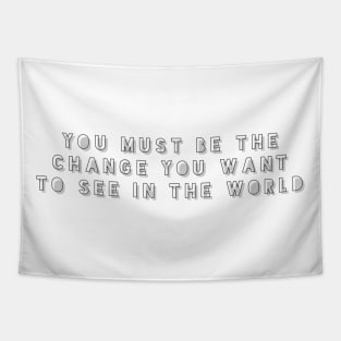 you must be the change you want to see in the world Tapestry