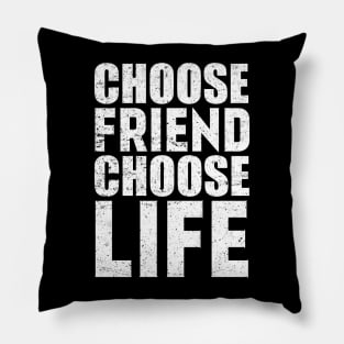 Choose Friend Choose Life Pillow