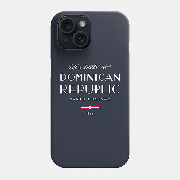 Life is Better in DOMINICAN REPUBLIC Santo Domingo Capital Flag Phone Case by French Salsa