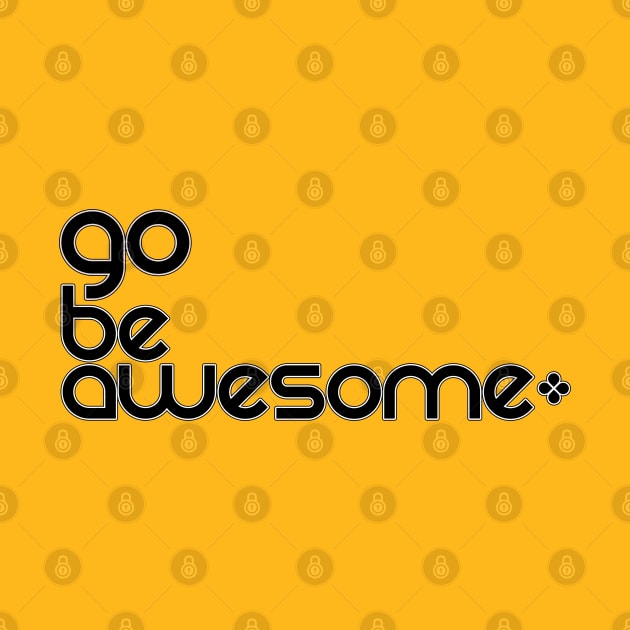 Go Be Awesome Black by Inspire Yourself