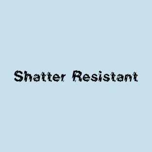 Shatter Resistant T-Shirt