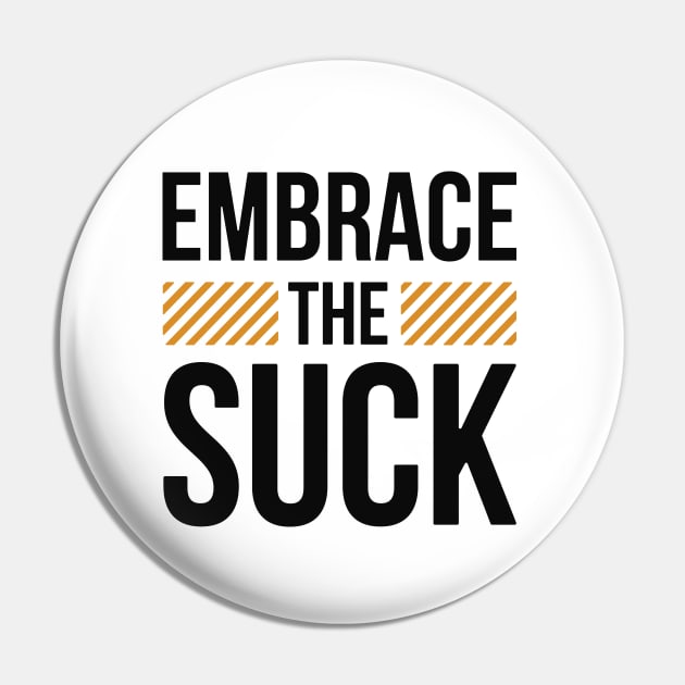 Embrace The Suck Pin by ZagachLetters