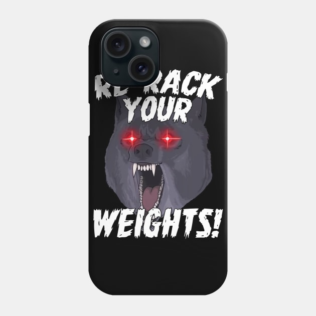 Funny Gym Wolf Re-Rack Weights Muscle Lift Phone Case by WorkoutQuotes