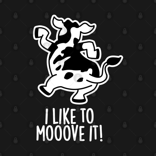 I Like To Moove It Cute Cow Pun by punnybone