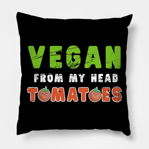 Vegan From My Head Tomatoes Shirt Co-Worker Vegetarian Gift Pillow by kaza191