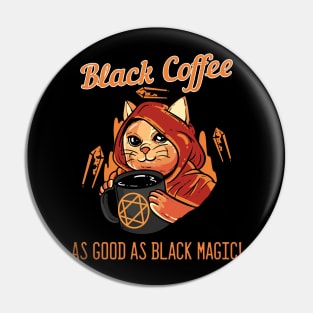 Black Coffe as Good as Black Magic Pin