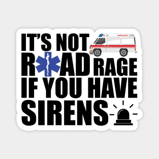 EMT - It is not road rage if you have sirens Magnet