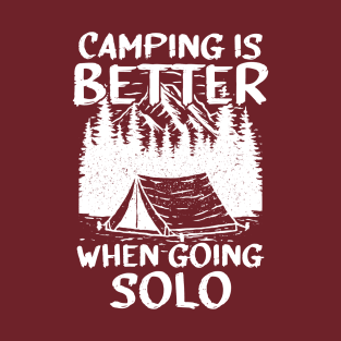 Camping is Better When Going Solo - White Version T-Shirt