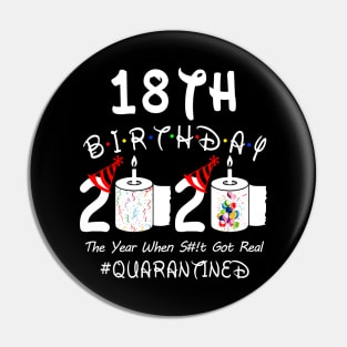 18th Birthday 2020 The Year When Shit Got Real Quarantined Pin