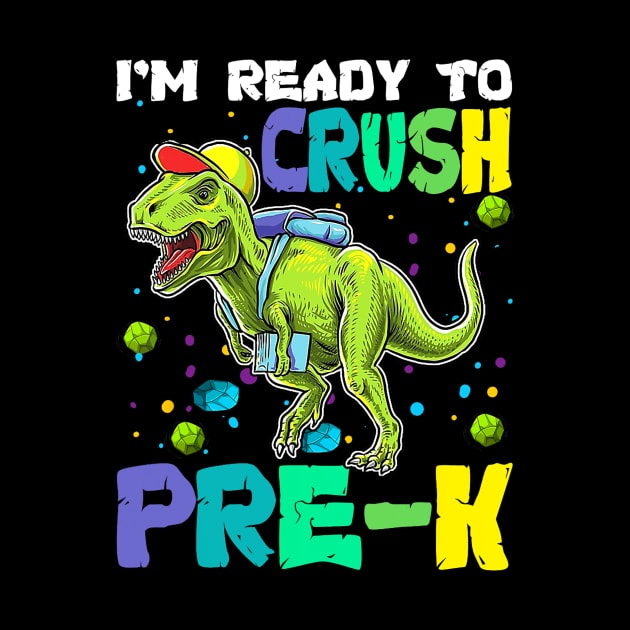 I'm Ready To Crush Pre-K Dinosaur Back To School by torifd1rosie