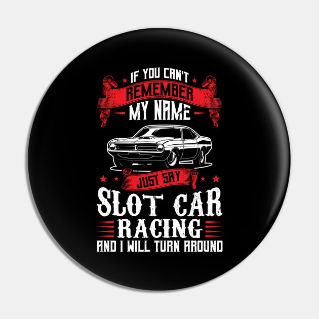 Say Slot Car Racing And I Will Turn Around Pin by Peco-Designs