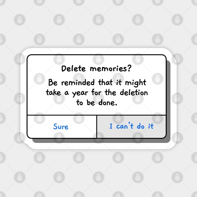 Delete Memories? Magnet by polymega