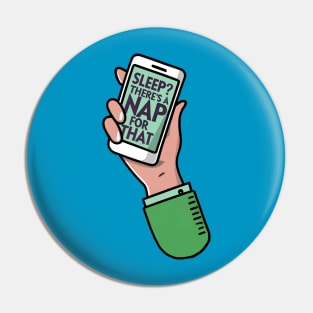 Sleep? There's a Nap for That - Phone addiction Pin