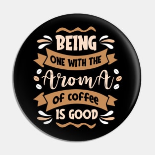 Being one with the aroma of coffee is good Pin