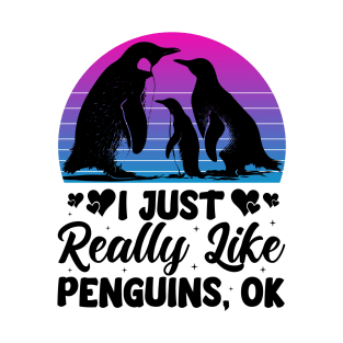 I Just Really Like Penguins OK For Penguin Lover - Funny Penguin T-Shirt