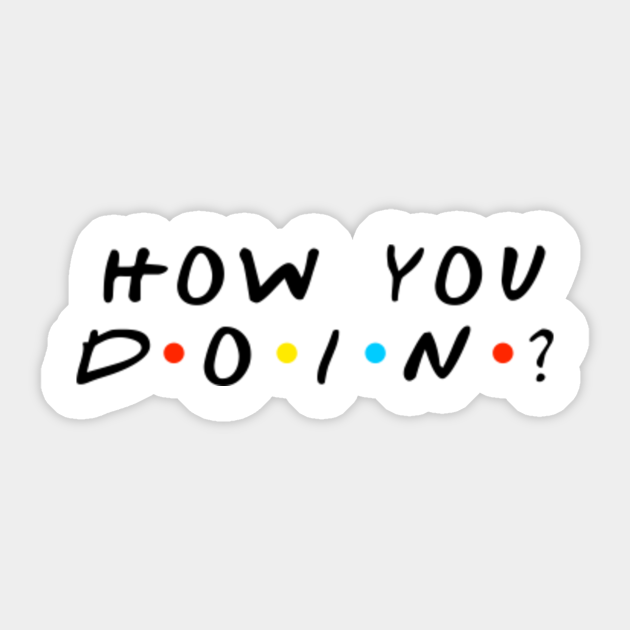 How you doin? - Friends - Sticker