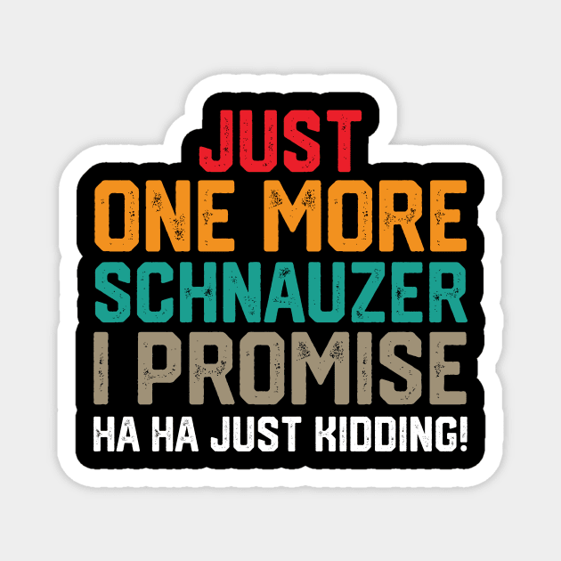 just one more schnauzer i promise ha ha just kidding ! Magnet by spantshirt