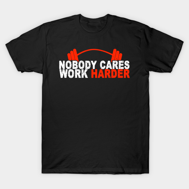 Nobody Cares, Work Harder - Nobody Cares Work Harder - Sticker