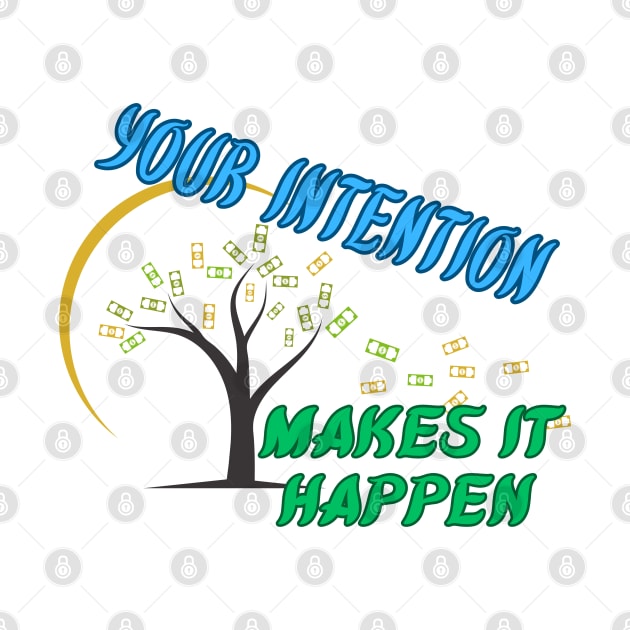 Your intention makes it happen by BOUTIQUE MINDFUL 