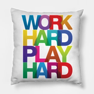 Work Hard Play Hard COLORFUL Pillow