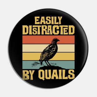 Easily Distracted By Quails Funny Pin