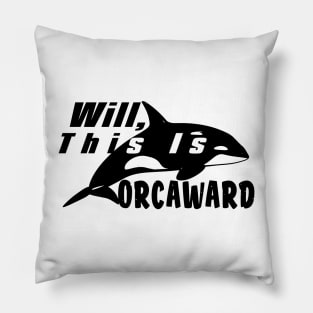 Well, This Is Orcaward Pillow