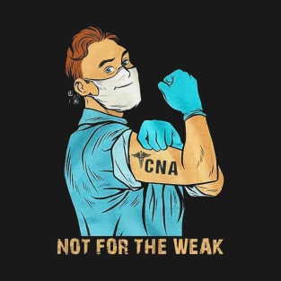 Doctor CNA not for the weak T-Shirt