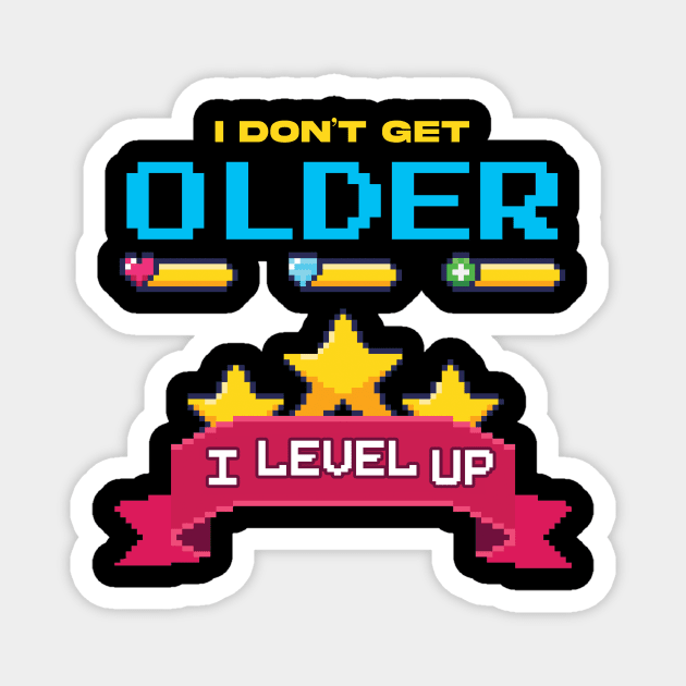 I Don't Get Older I level Up Magnet by Hip City Merch