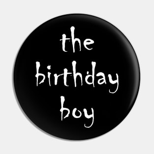 the birthday boy Pin