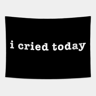 I Cried Today Sweatshirt, I Cried Today, Emotional Support, Emo Sweatshirt, Mental Health Tapestry