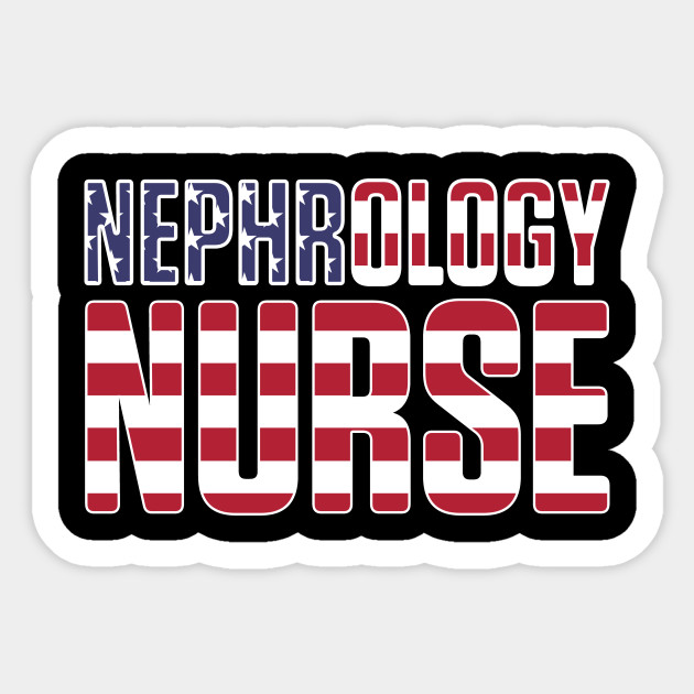 Nephrology Nurse Usa Flags Dialysis Nursing Rn Design Nursing Sticker Teepublic