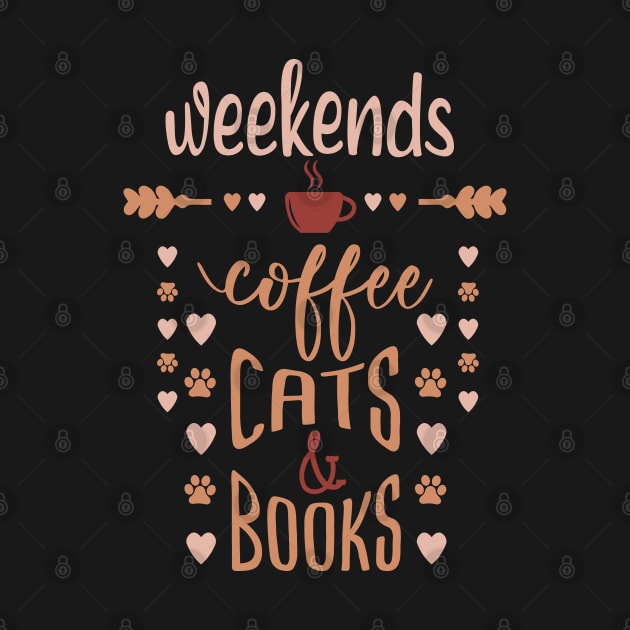 Weekends Coffee Cats And Books by Tesszero