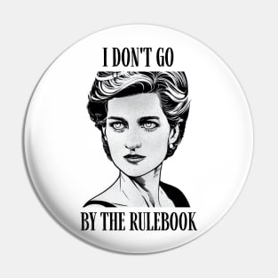 I Don't Go By The Rulebook - White - Quote - Princess Diana Pin