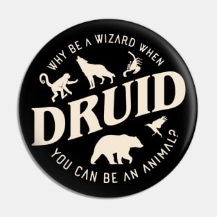 Druid Why Be A Wizard Tabletop RPG Pin