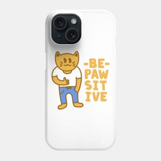 Positive Cat Be Pawsitive Phone Case