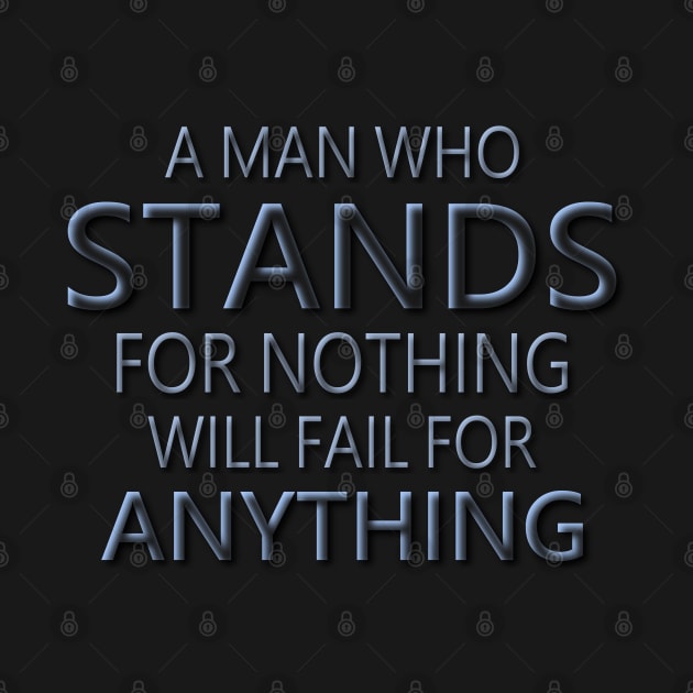 A man who stands for nothing will fail for anything | Pragmatic by FlyingWhale369