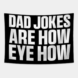 Dad Jokes Are How Eye Roll Shirt, Dad Birthday Tapestry