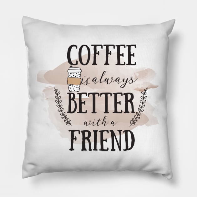 Coffee is Always Better With a Friend Pillow by starnish