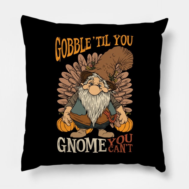 Thanksgiving Gobble 'Til You Gnome You Can't Pillow by E