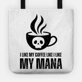 I Like My Mana Like I Like My Coffee T-Shirt / Funny Magic The Gathering Shirt / Funny MTG TShirt / Gift for MTG Fan / Black Mana Shirt Tote