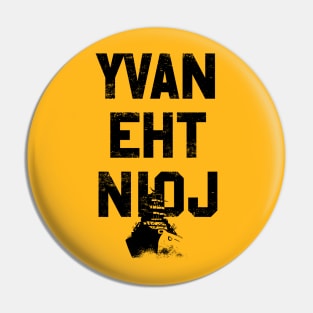 YVAN EHT NIOJ Pin