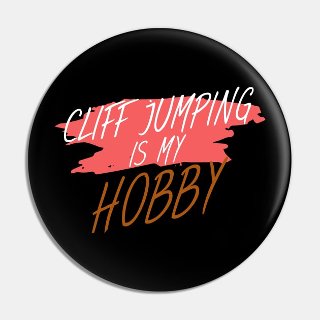 Cliff jumping is my hobby Pin by maxcode