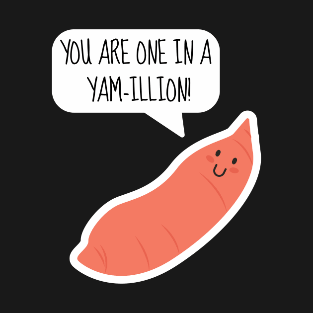 You Are One In A Yam-illion Funny Sweet Potato by DesignArchitect