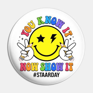 STAAR Day You Know It Now Show It Funny Test Day Teacher Pin