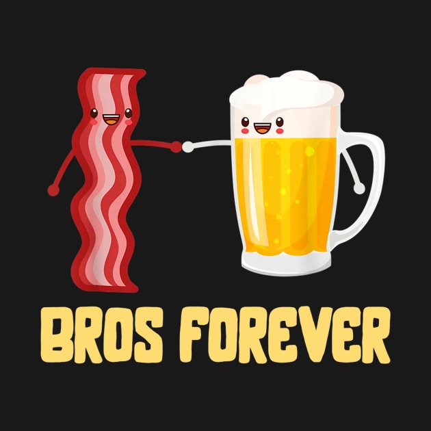 Alcohol Shirts Bros Forever Tees Beer Bacon Funny Food Gifts by nellieuyangela