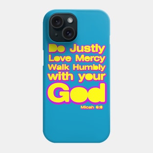 Do Justly Love Mercy Walk humbly with your God Phone Case