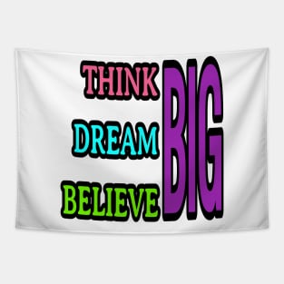 Think big, dream big, believe big Tapestry