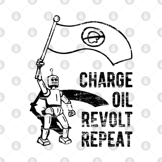 Charge Oil Revolt Repeat - 4 by NeverDrewBefore